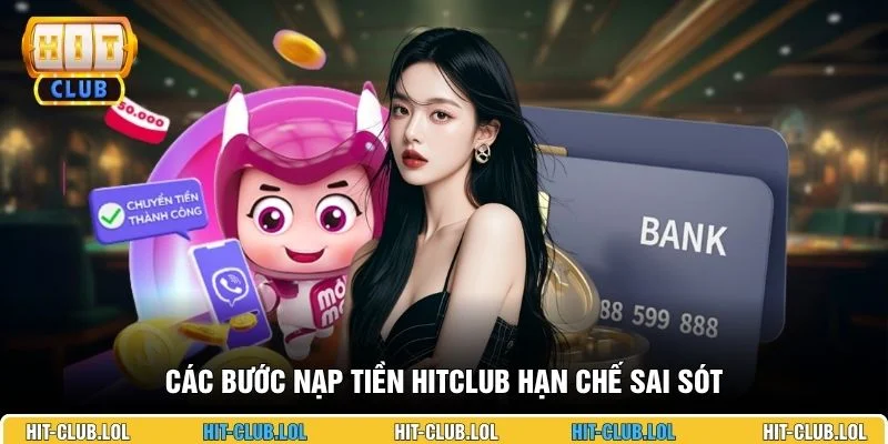 Các bước nạp tiền HITCLUB hạn chế sai sót