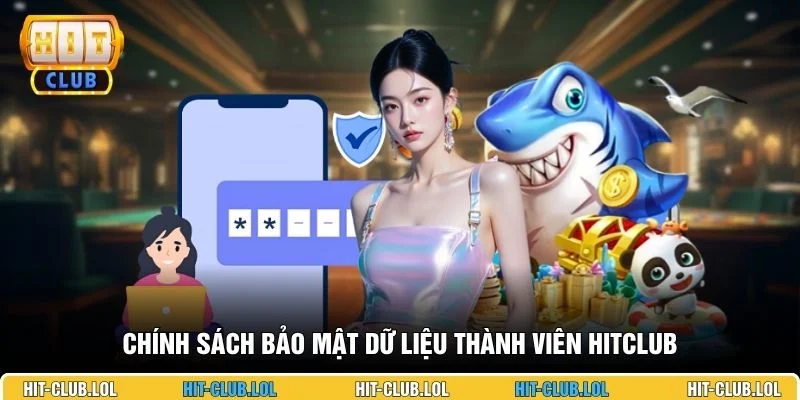 Chính sách bảo mật dữ liệu thành viên HITCLUB