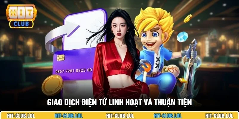 Giao dịch điện tử linh hoạt và thuận tiện