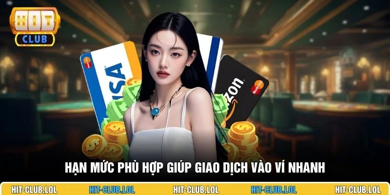 Hạn mức phù hợp giúp giao dịch vào ví nhanh