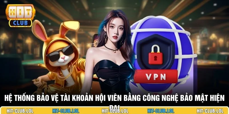 Hệ thống bảo vệ tài khoản hội viên bằng công nghệ bảo mật hiện đại
