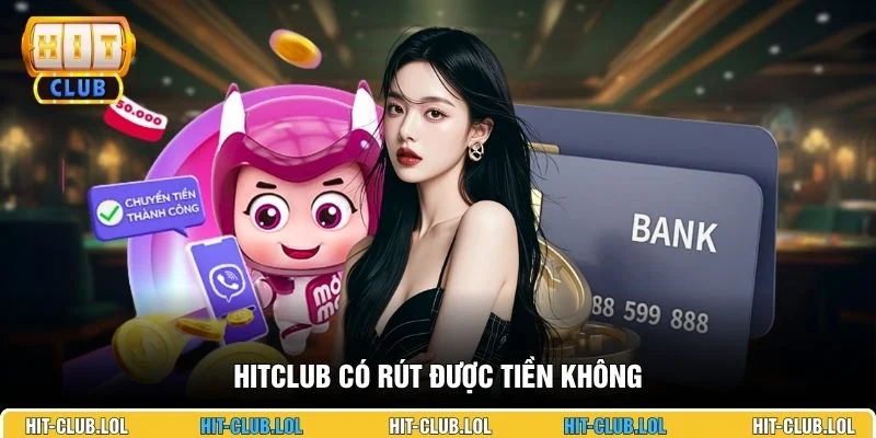 HITCLUB có rút được tiền không