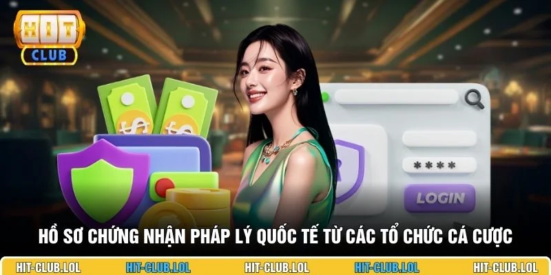 Hồ sơ chứng nhận pháp lý quốc tế từ các tổ chức cá cược