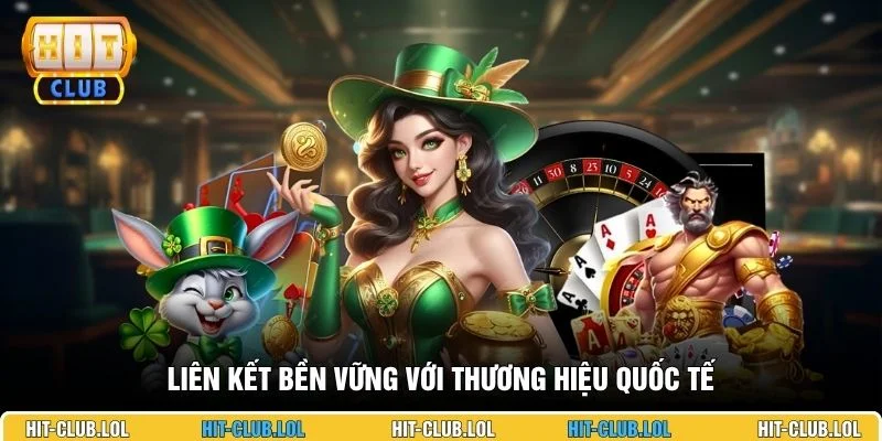 Liên kết bền vững với thương hiệu quốc tế