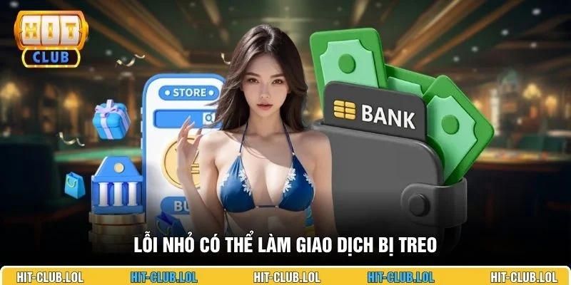 Lỗi nhỏ có thể làm giao dịch bị treo