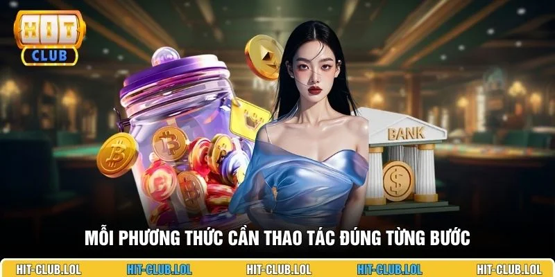 Mỗi phương thức cần thao tác đúng từng bước
