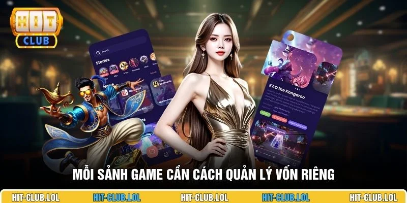 Mỗi sảnh game cần cách quản lý vốn riêng