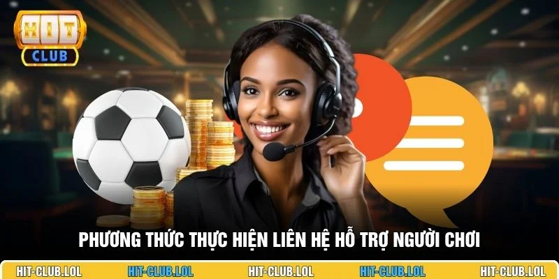Phương thức thực hiện liên hệ hỗ trợ người chơi