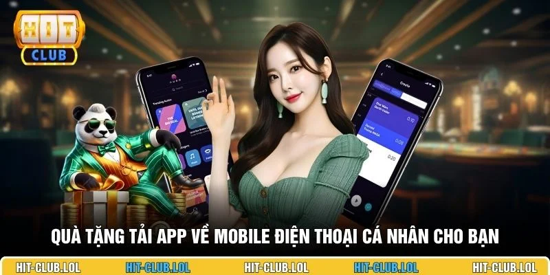 Quà tặng tải app về mobile điện thoại cá nhân cho bạn