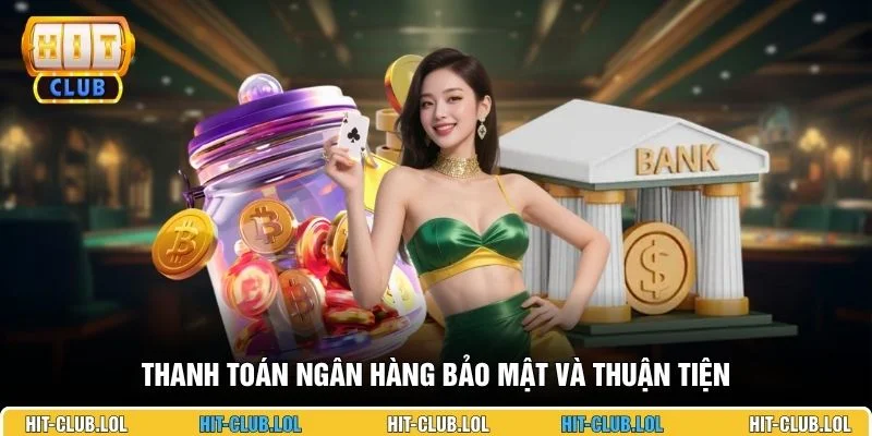 Thanh toán ngân hàng bảo mật và thuận tiện