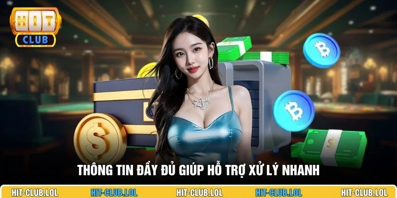 Thông tin đầy đủ giúp hỗ trợ xử lý nhanh