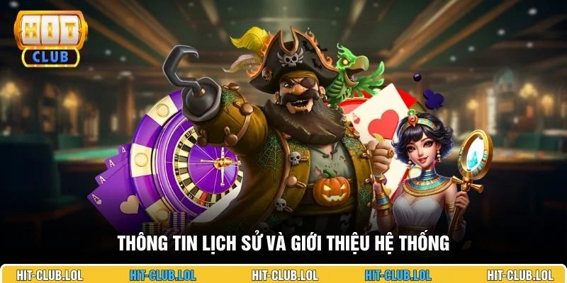Thông tin lịch sử và giới thiệu hệ thống
