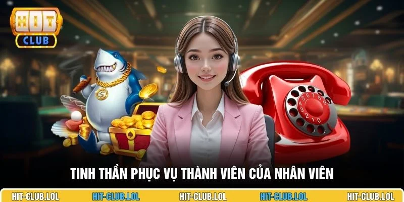 Tinh thần phục vụ thành viên của nhân viên