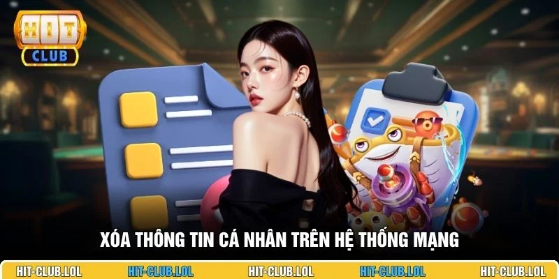 Xóa thông tin cá nhân trên hệ thống mạng